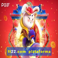 tt22.com plataforma de jogos